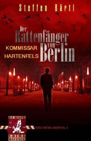 [Kommissar Hartenfels 01] • Der Rattenfänger von Berlin